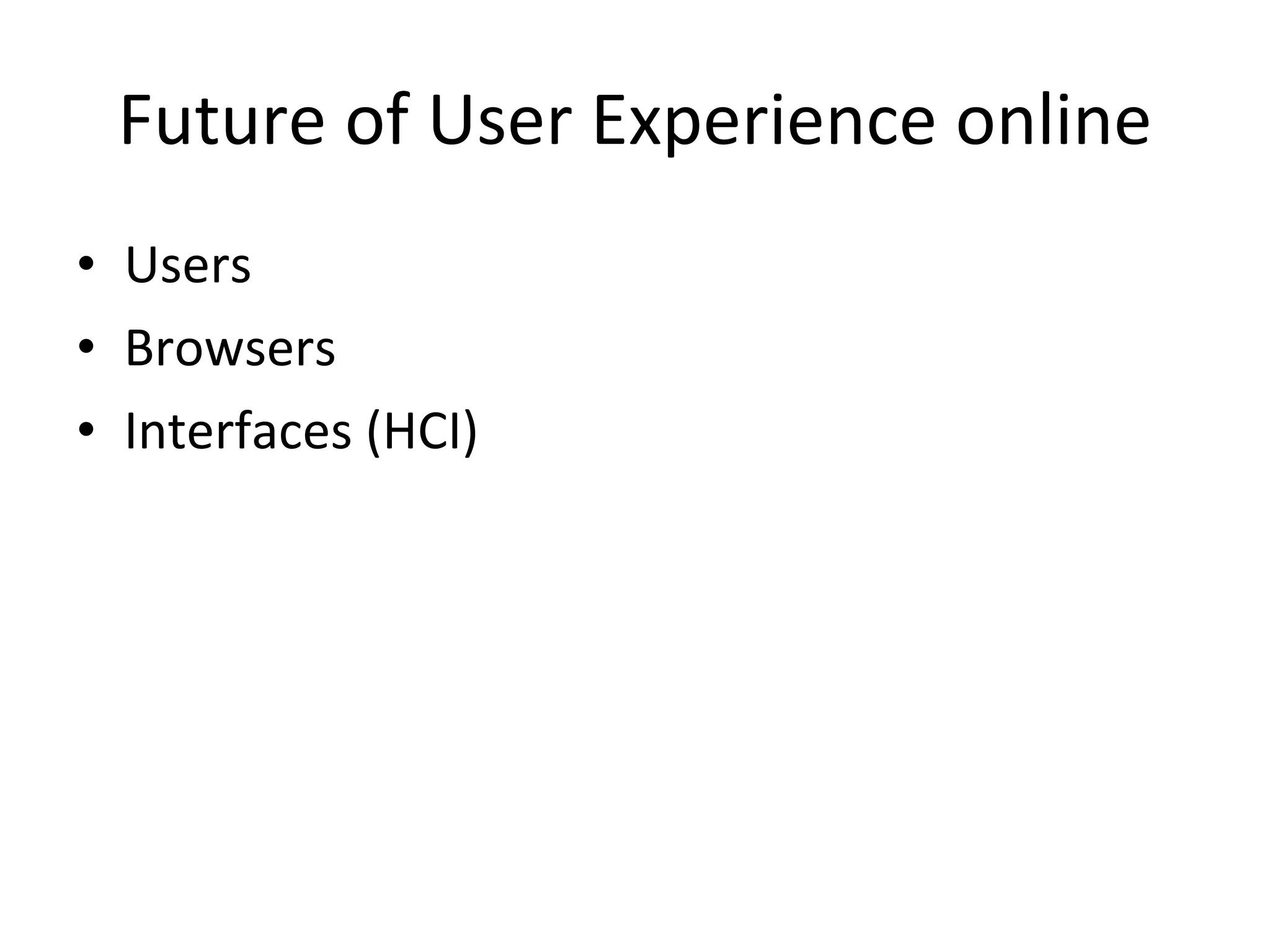 Future of User Experience online Users Browsers Interfaces (HCI) 