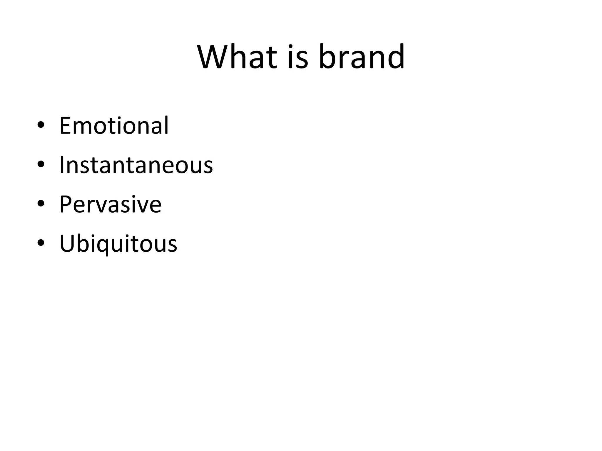 What is brand Emotional Instantaneous Pervasive Ubiquitous 