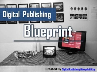 Digital Publishing
Blueprint
Created By Digital Publishing Blueprint Blog
 