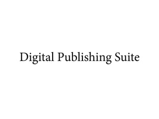 Digital Publishing Suite
 
