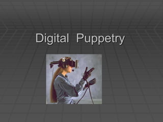 Digital  Puppetry 