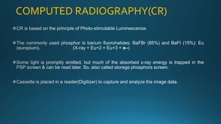 COMPUTED RADIOGRAPHY(CR)
 