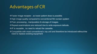 Advantages of CR
 