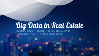 Raphael Rollier - Digital Real Estate Summit
February 7th 2017 - Musée Olympique
 