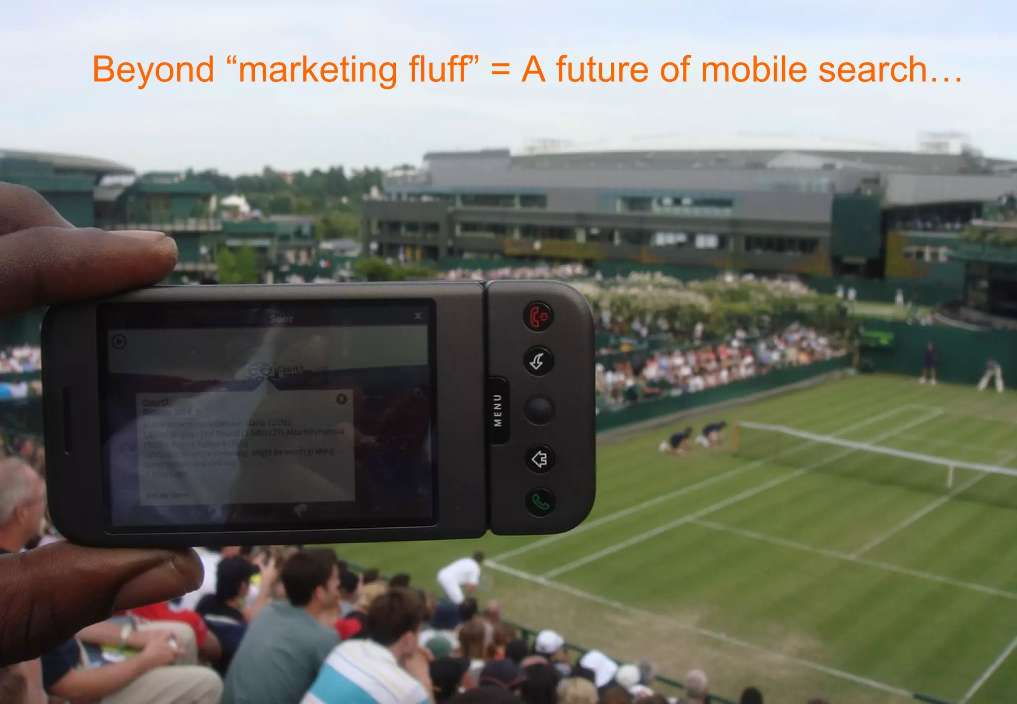 Beyond “marketing fluff” = A future of mobile search… 