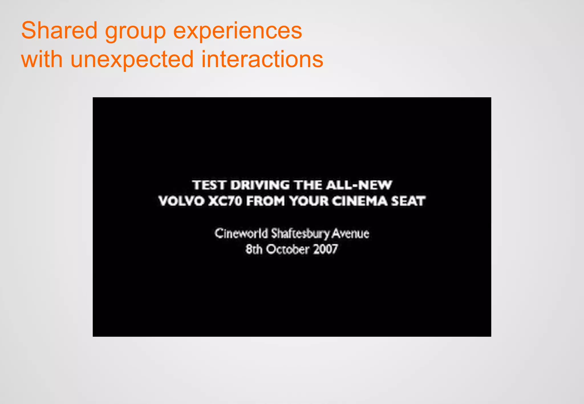 Shared group experiences with unexpected interactions 