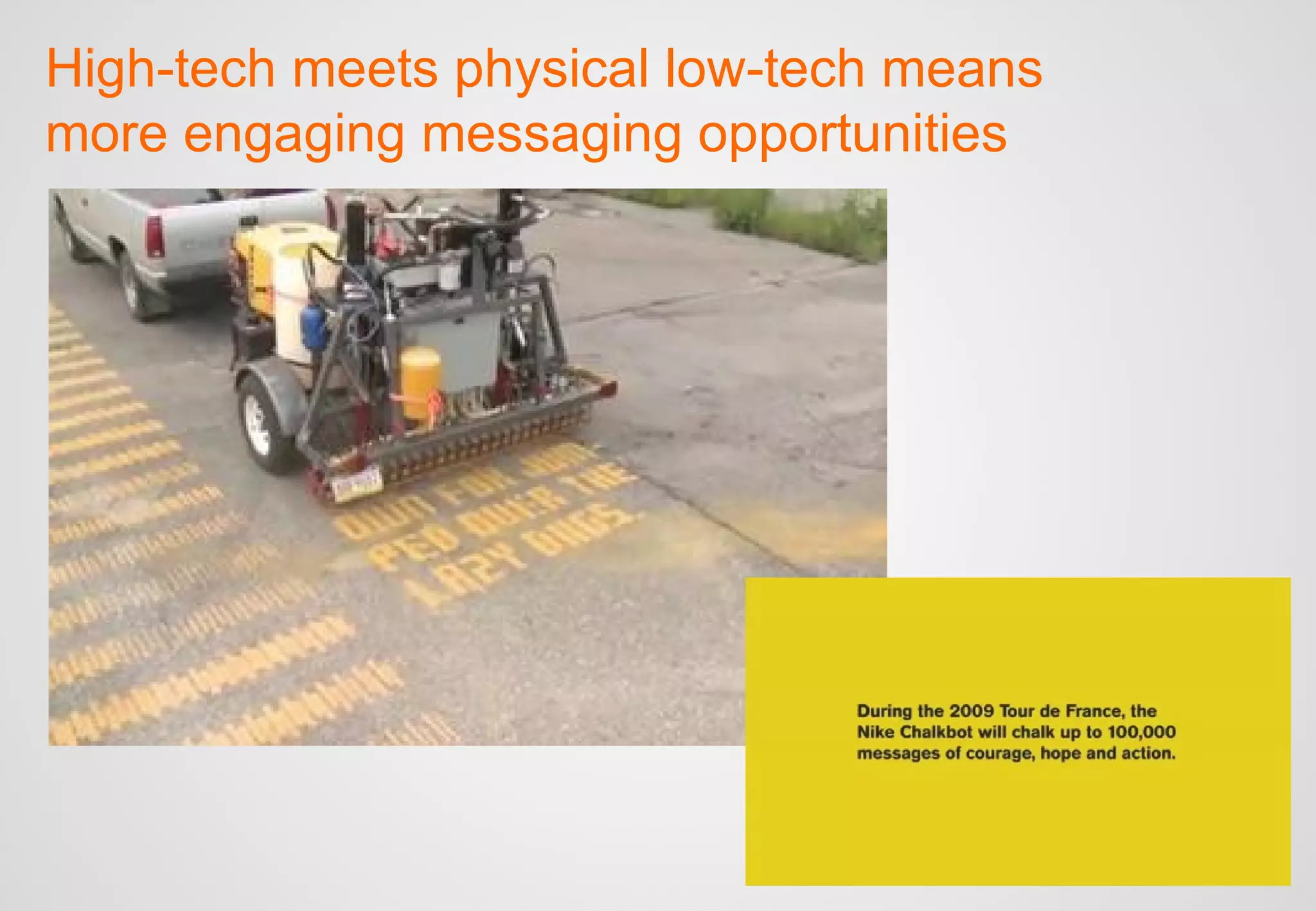 High-tech meets physical low-tech means more engaging messaging opportunities 
