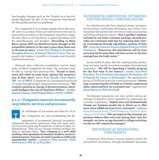INCREMENTAL INNOVATION: OPTIMIZING
EXISTING MODELS THROUGH DIGITAL
For distributors who have physical stores, incremen-
tal innovation could mean developing new online func-
tionalities that extend web services to track consumption
and billing with smart meters. “
”, observes
. “
”.
In the world of sales, like the catering trade, promo-
ting customer loyalty is another example of incremental
innovation. “
”, reveals
The agribusiness
group Le Duff have hopes for a similar program: “
”, explains
ff.
Incremental innovation can also involve taking ad-
vantage of digital to move upmarket, by improving the
customer experience. “
”, indicates
Anne Browaeys-Level, Chief Marketing, Digital & Tech-
nology at Club Med. “
”
THE BURDEN OF OPERATIONAL
CONSTRAINTS
Companies often have a strong internal culture for
incremental innovation, through established processes
has brought changes such as the ‘Product as a Service’
model (deployed by 56% of the companies interviewed
for this guide) and service platforms.
For companies it is no longer simply about the once-
off sale of a product. They now sell services that can be
monetized according to the frequency of product usage.
For this, there is one key factor: a radical paradigm shift
for manufacturers and builders. “
’, attests
. This ap-
proach also makes it possible to broaden and diversify
traditional services.
Personal data collection nonetheless carries legal
risks, of which companies are wary: the customer must
be able to control their personal data. “
, warns
Offi . Companies can anticipate these kinds
of issues through proper organizational measures. “
f fi ”, clariﬁes
f fi .
he challenges of innovation are clear for all to
see. Companies are also accelerating the de-
velopment of incremental internal innovation.
Integrated into active operations, they rely upon inter-
nal resources, from the formulation of ideas to their im-
plementation. They do not change existing models, but
seek to optimize them. “
”, comments
ffi .
industrialization .
 