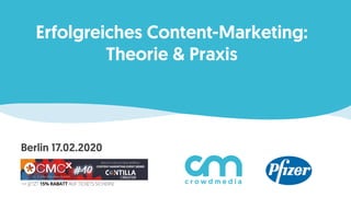Erfolgreiches Content-Marketing: 
Theorie & Praxis
Berlin 17.02.2020
 