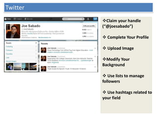 Twitter
          Claim your handle
          (“@joesabado”)

           Complete Your Profile

           Upload Image...