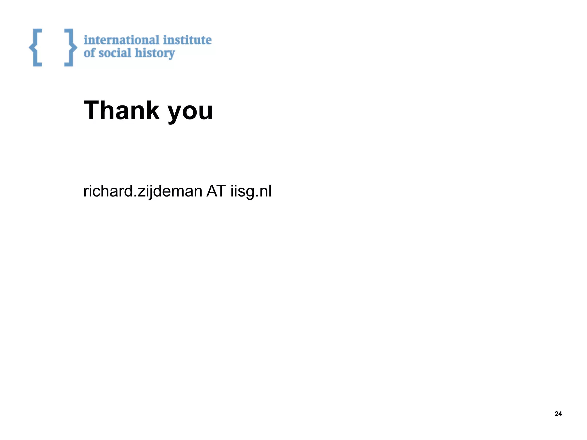 Thank you
richard.zijdeman AT iisg.nl
24
 