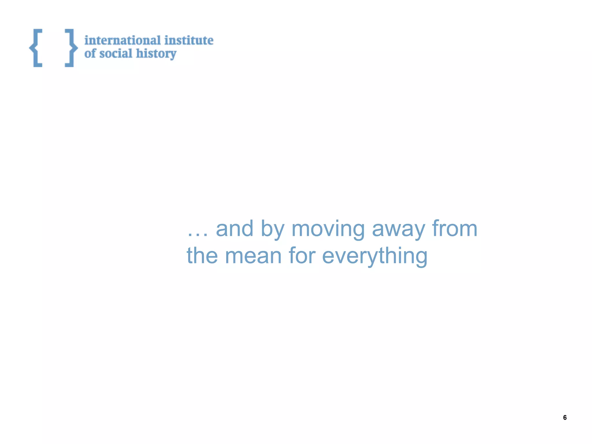 6
… and by moving away from
the mean for everything
 