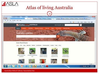 Atlas of living Australia
31

Australian School Library Association Inc.

 