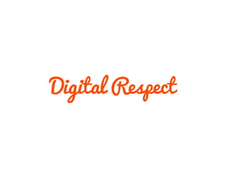 Digital Respect
 