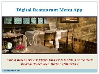 TOP 8 BENEFITS OF RESTA URANT E- MENU APP TO THE
RESTAURANT AND HOTEL INDUSTRY
Digital Restaurant Menu App
www.eWineDine.com
 