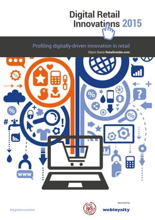 Sponsored by
#digitalinnovation
2015
Glynn Davis Retailinsider.com
Profiling digitally-driven innovation in retail
 