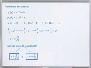 d.) Intervalos de Concavidad

Números críticos de segundo orden

y

 