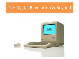 The Digital Revolution & Beyond
 