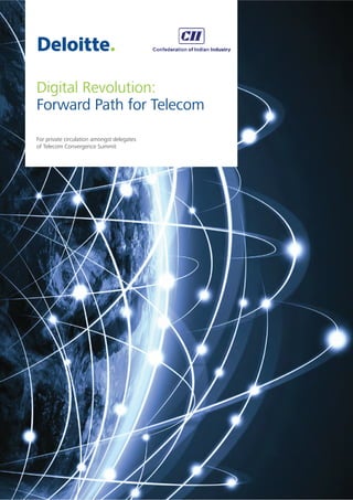 Digital Revolution:
Forward Path for Telecom
For private circulation amongst delegates
of Telecom Convergence Summit
 