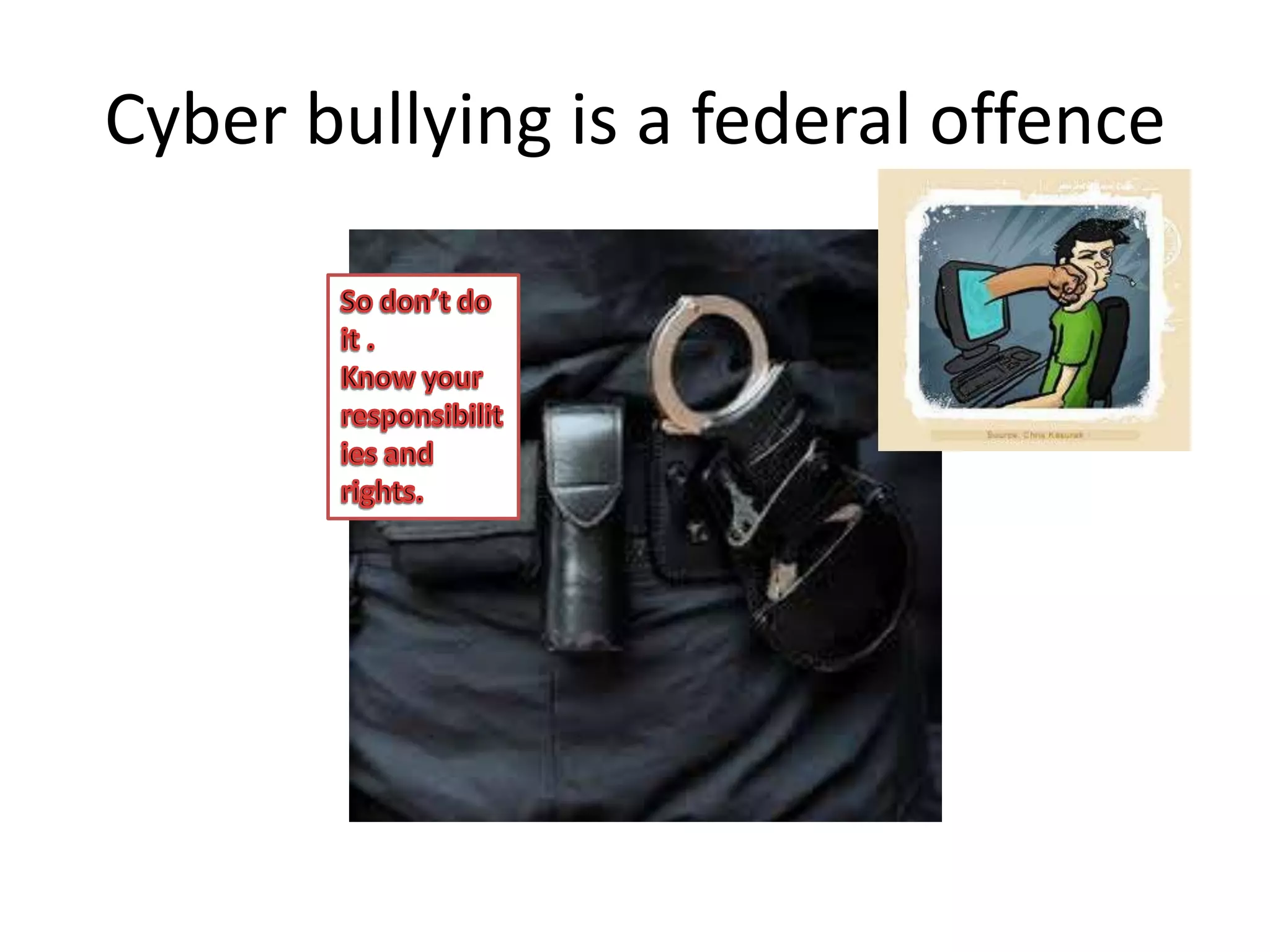 Cyber bullying is a federal offence