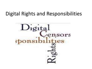 Digital Rights and Responsibilities
 