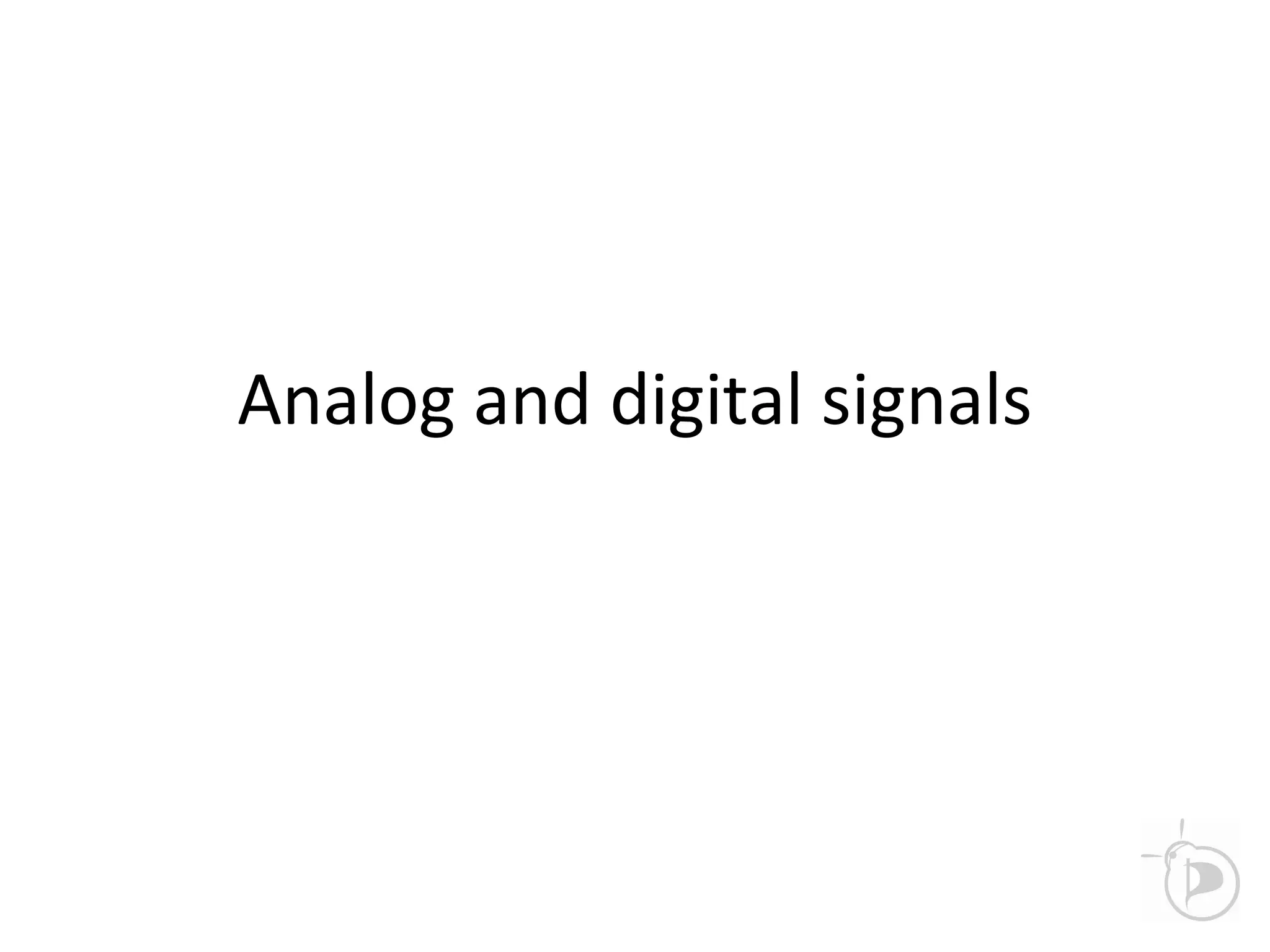 Analog and digital signals
 