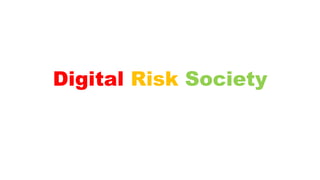 Digital Risk Society
 