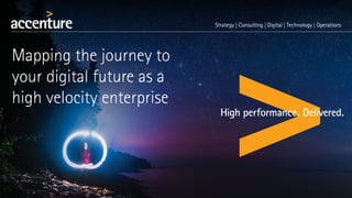 ww
Mapping the journey to
your digital future as a
high velocity enterprise
 