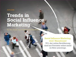 Social Influence Marketing  wird  Mainstream! 75% der online Bevölkerung sind laut Forrester schon sozial im Netz unterwegs. 