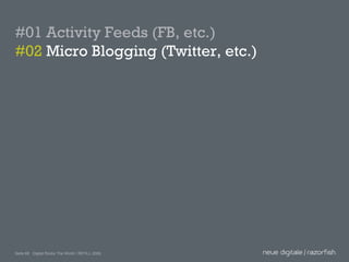 #01 Activity Feeds (FB, etc.) #02  Micro Blogging (Twitter, etc.) 