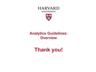 Analytics Guidelines:
     Overview


  Thank you!
 