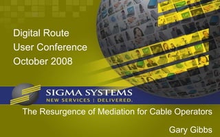 The Resurgence of Mediation for Cable Operators Gary Gibbs ,[object Object],[object Object],[object Object]