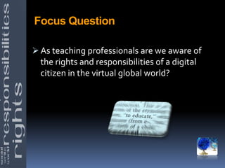 Teachers understand local and global societal issues and responsibilities in an evolving digital culture and exhibit legal and ethical behavior in their professional practices. Teachers: