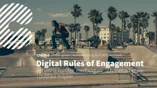 Digital Rules of Engagement
Att vinna kunder, medborgare och medarbetare
i publika miljöer
petter green | kundansvarig & strategikonsult
 