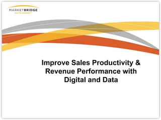 Improve Sales Productivity &
Revenue Performance with
Digital and Data

 