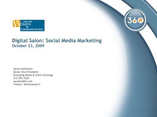 Digital Salon: Social Media Marketing October 23, 2009 Sarah Hofstetter Senior Vice President Emerging Media & Client Strategy 212.703.7220 [email_address] Twitter: @Pezmeister1 
