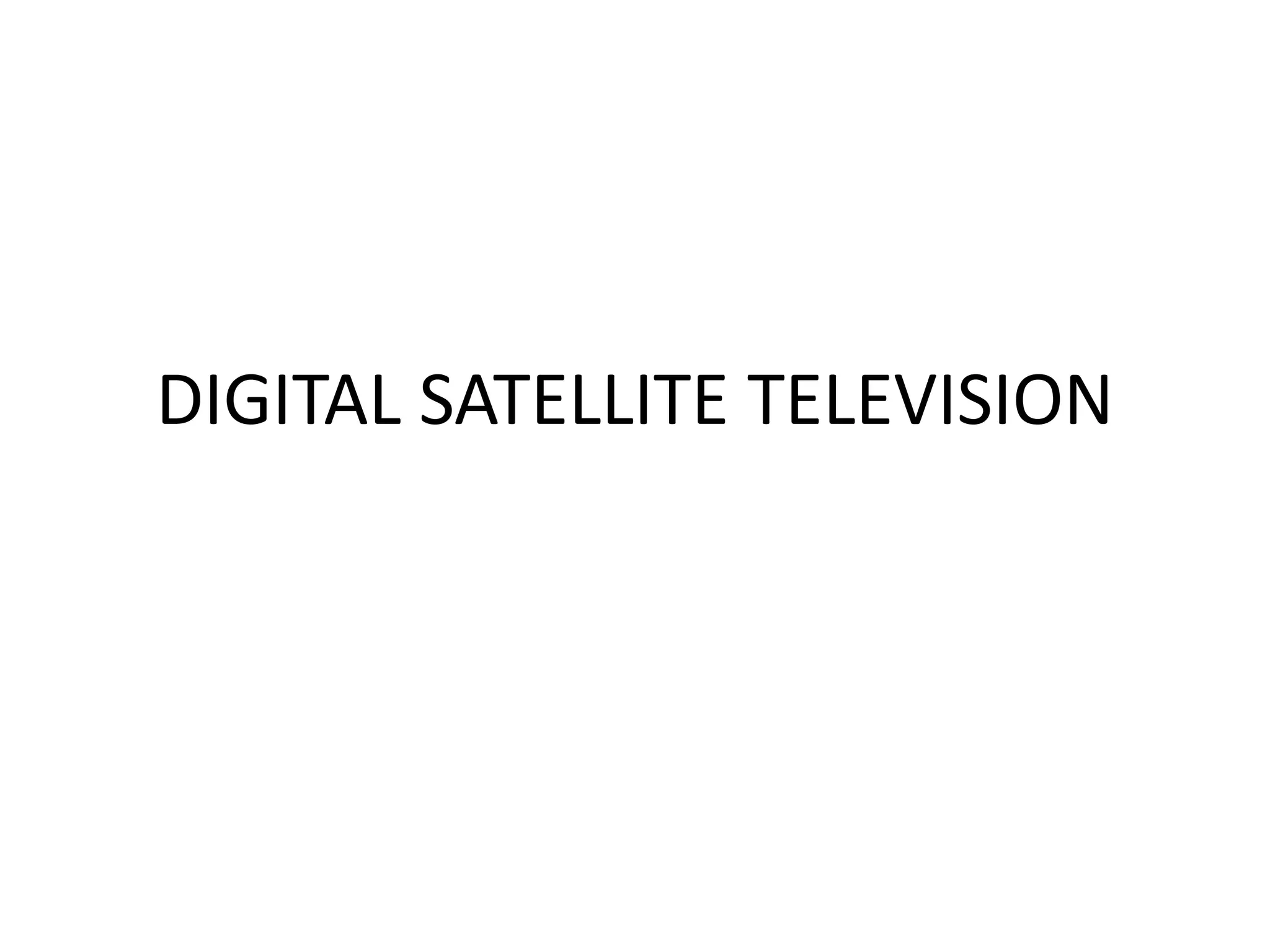 DIGITAL SATELLITE TELEVISION