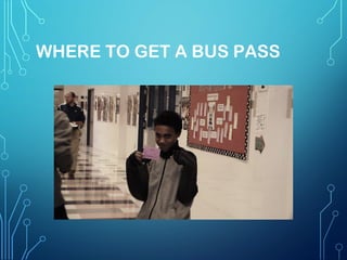WHERE TO GET A BUS PASS

 