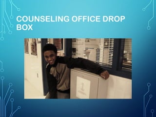 COUNSELING OFFICE DROP
BOX

 