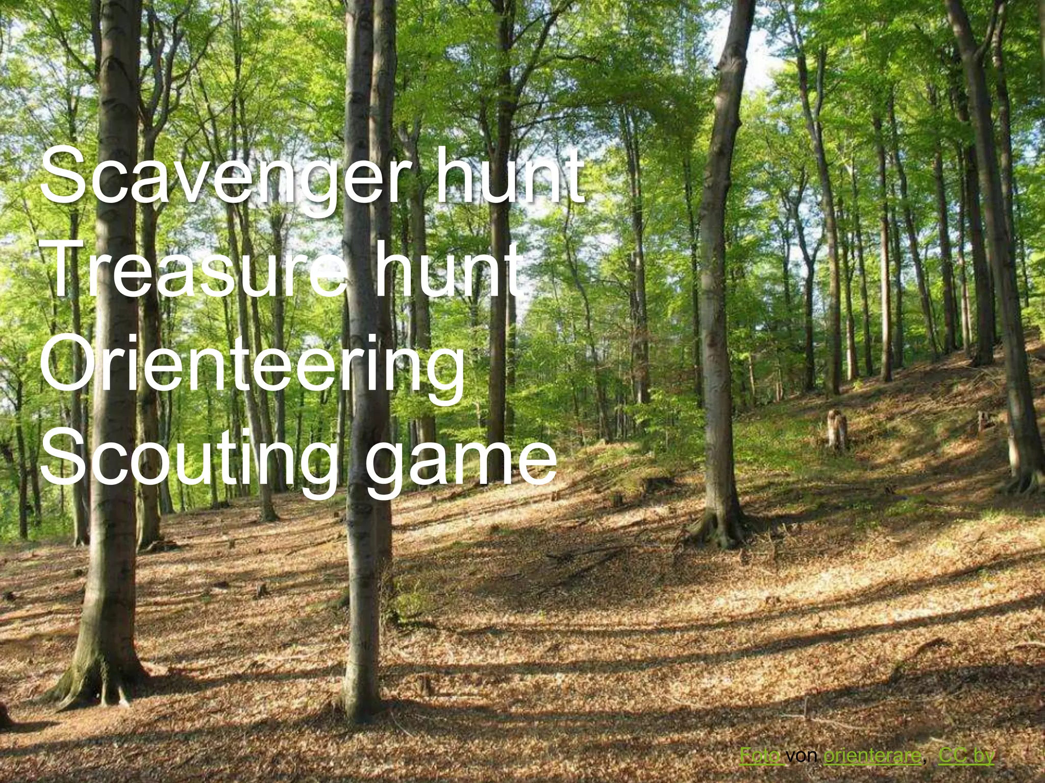 Scavenger hunt 
Treasure hunt 
Orienteering 
Scouting game 
Foto von orienterare, CC by 
 