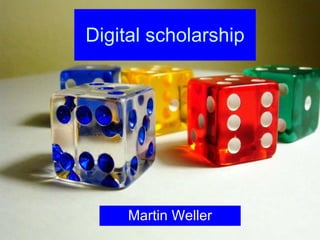 Digital scholarship Martin Weller 