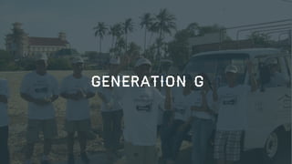 GENERATION G

3

 
