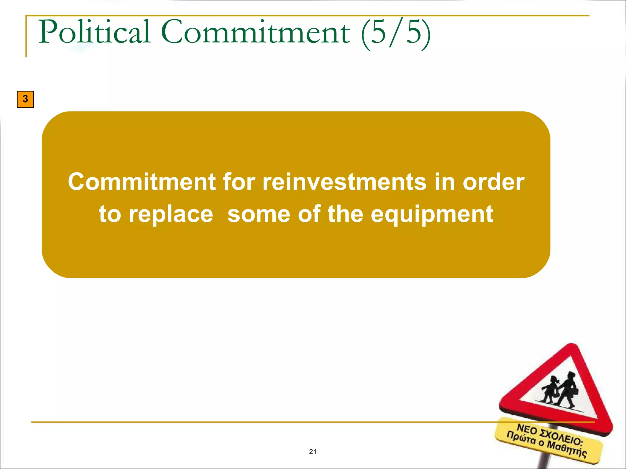 Political Commitment (5/5) Commitment for reinvestments in order to replace  some of the equipment 3 