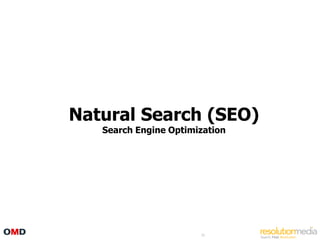 Natural Search (SEO)
   Search Engine Optimization




                       38
 