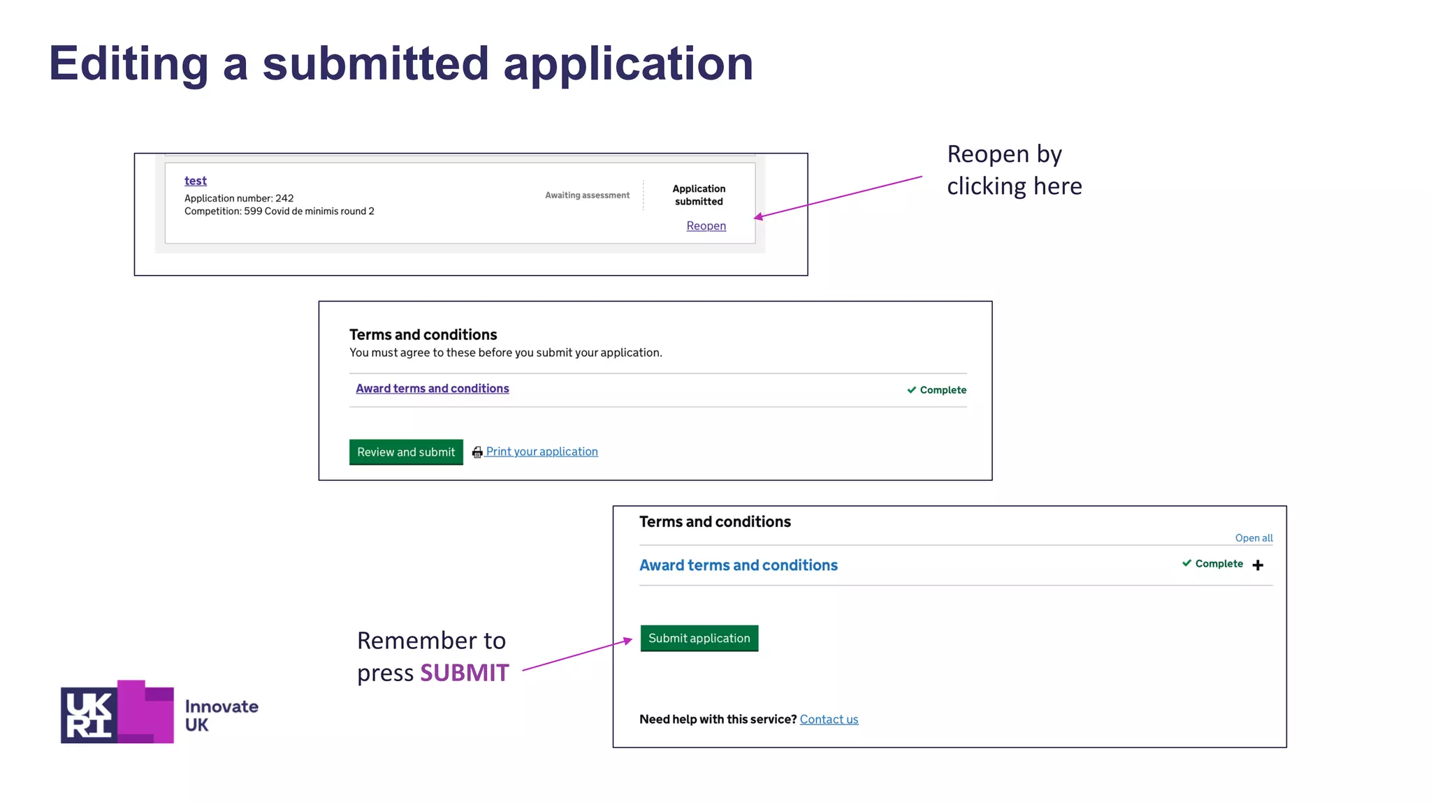 Editing a submitted application
Reopen by
clicking here
Remember to
press SUBMIT
 