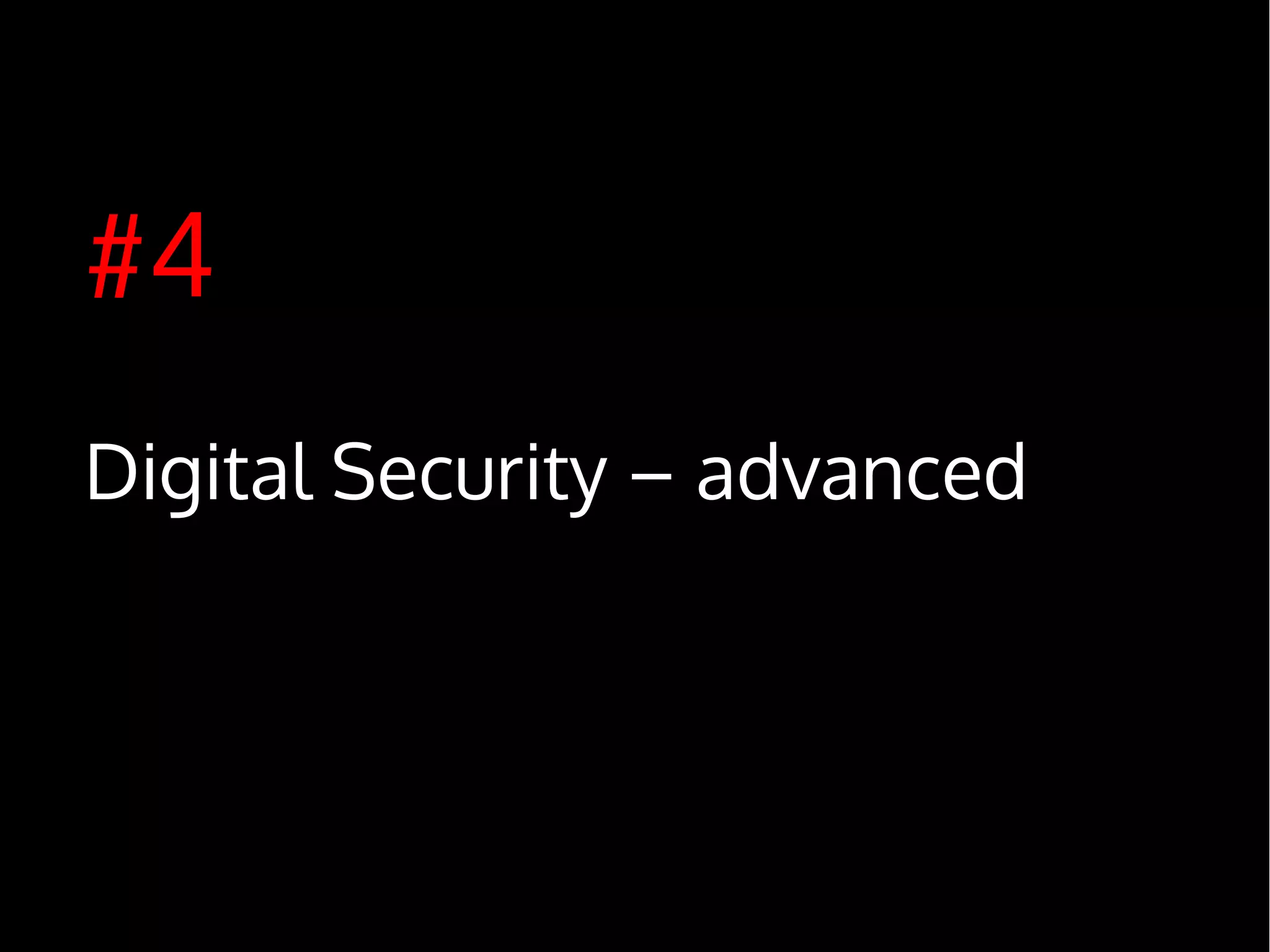 #4
Digital Security – advanced
 