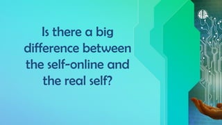 The Digital Self Who Am I in the Cyberworld- Understanding the Self ...