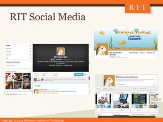 Copyright © 2014 Rochester Institute of Technology
RIT Social Media
 