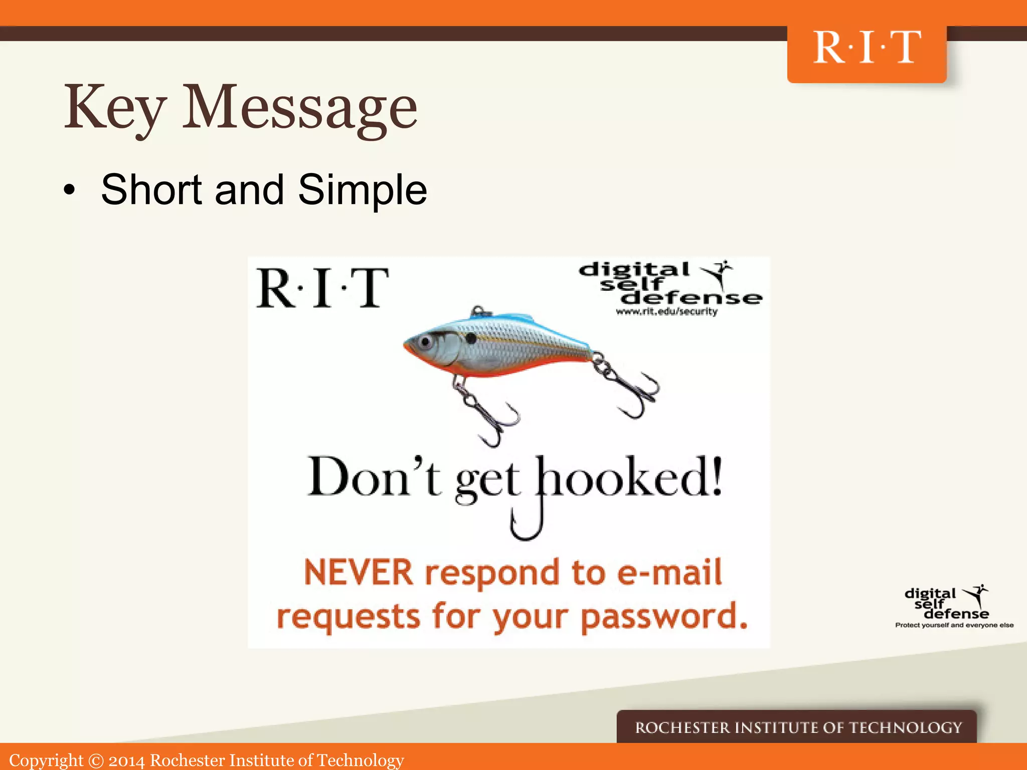 Copyright © 2014 Rochester Institute of Technology
Key Message
• Short and Simple
 