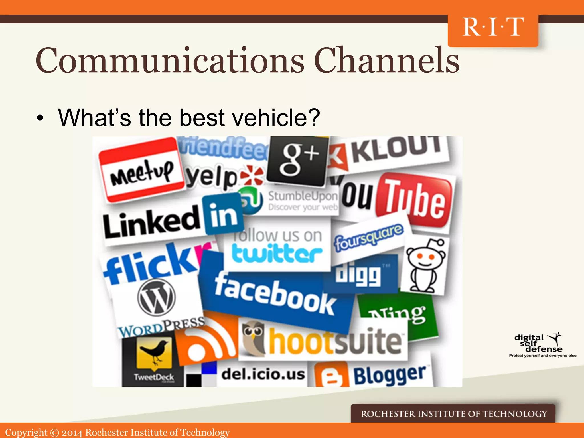 Copyright © 2014 Rochester Institute of Technology
Communications Channels
• What’s the best vehicle?
 